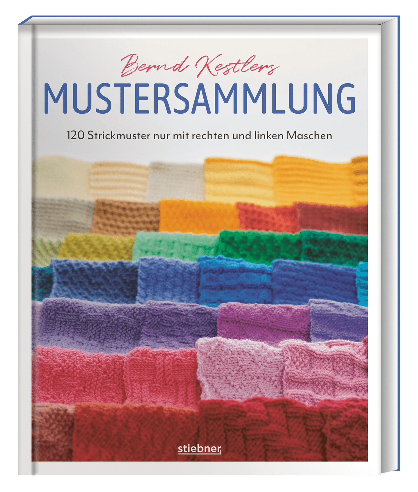 Mustersammlung - Bernd Kestlers 120 Strickmuster nur mit rechten und linken Maschen. Strickmuster und Strickanleitungen für Mütze, Schal und Co. mit ausschließlich rechten und linken Maschen.