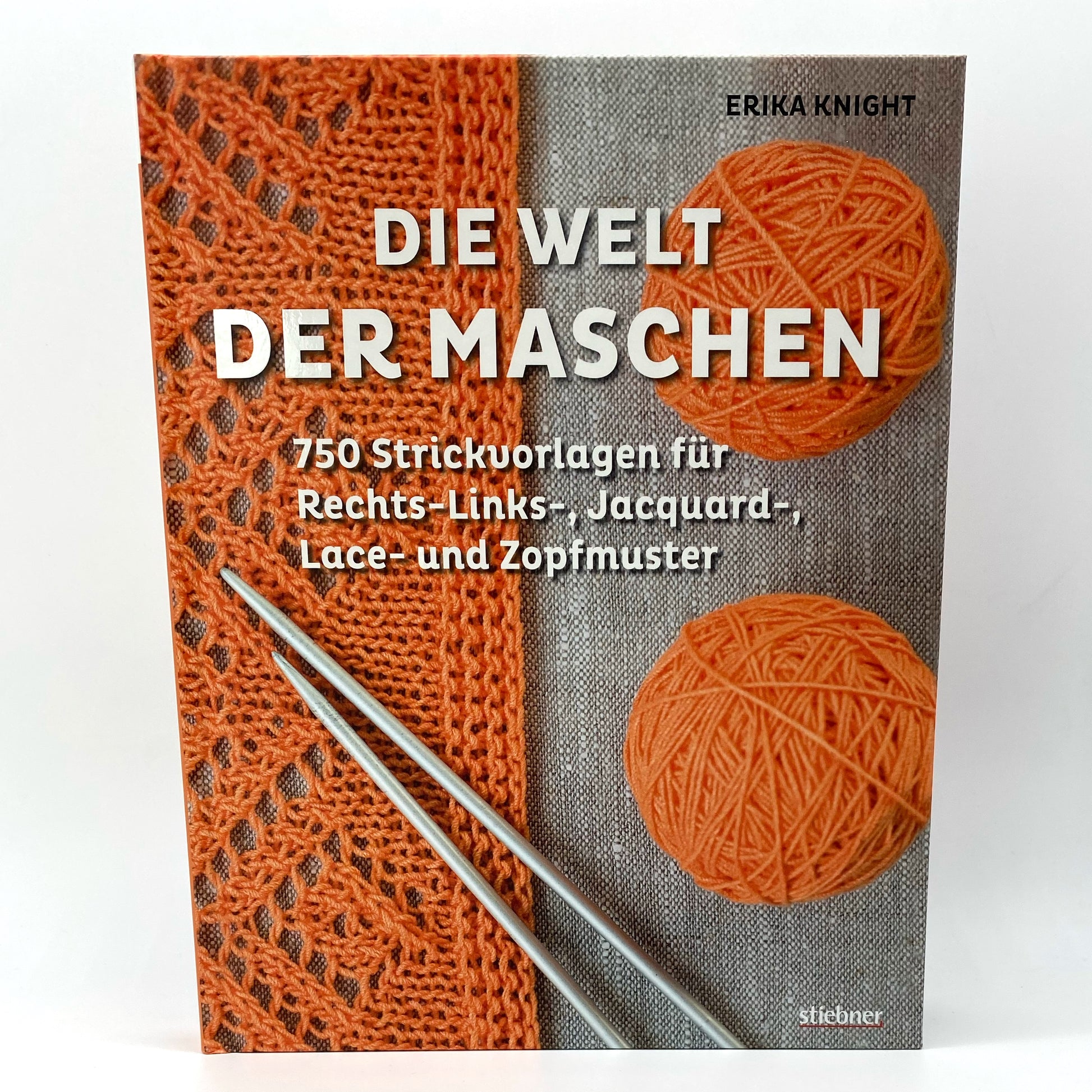 Die Welt der Maschen 750 Strickvorlagen für Rechts-Links-, Jacquard-, Lace- und Zopfmuster - Erika Knight -