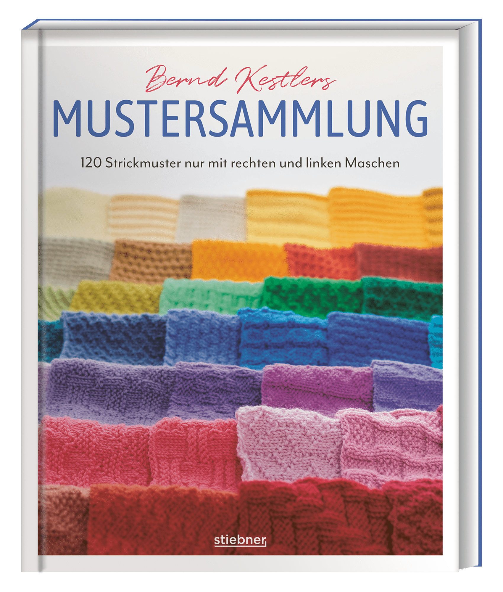 Mustersammlung - Bernd Kestlers 120 Strickmuster nur mit rechten und linken Maschen. Strickmuster und Strickanleitungen für Mütze, Schal und Co. mit ausschließlich rechten und linken Maschen.