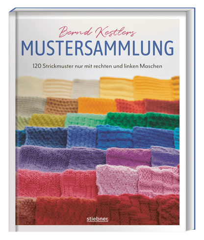 Mustersammlung - Bernd Kestlers 120 Strickmuster nur mit rechten und linken Maschen. Strickmuster und Strickanleitungen für Mütze, Schal und Co. mit ausschließlich rechten und linken Maschen.