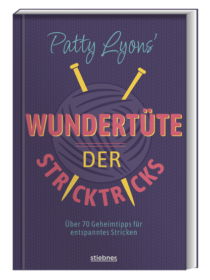 Über 70 Geheimtipps für entspanntes Stricken. Das Strickbuch mit Tipps und Tricks zum Stricken lernen und perfektionieren für Anfänger und Fortgeschrittene.