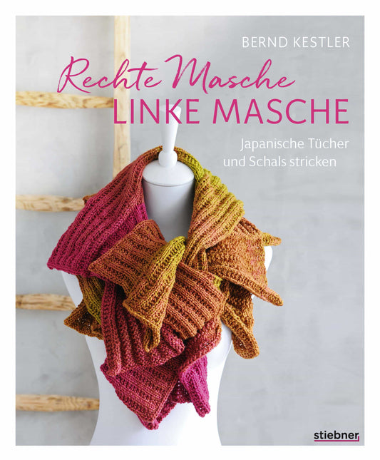 Rechte Masche, linke Masche. Japanische Tücher und Schals stricken - Bernd Kestler