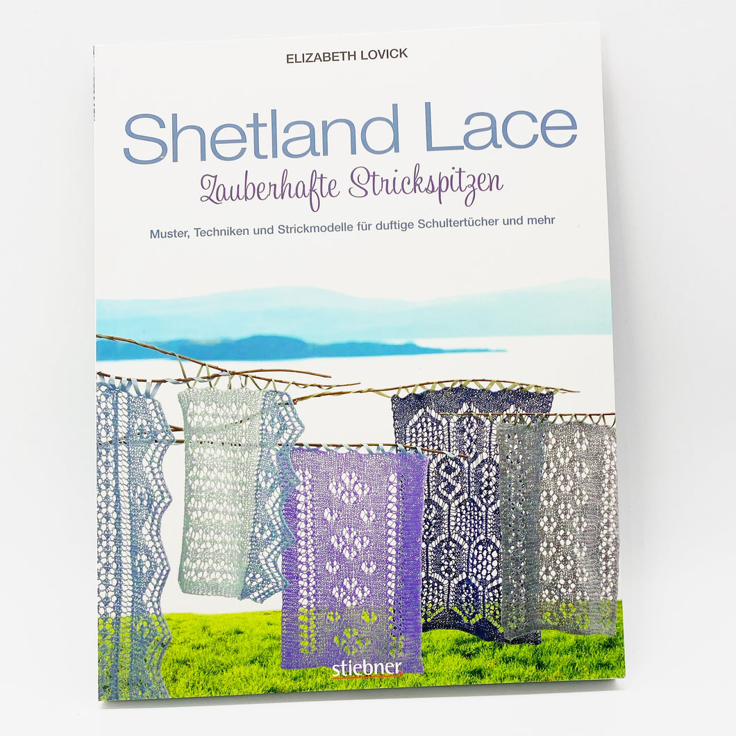 Shetland Lace – Zauberhafte Strickspitzen - Elizabeth Lovick Muster, Techniken und Strickmodelle für duftige Schultertücher und mehr