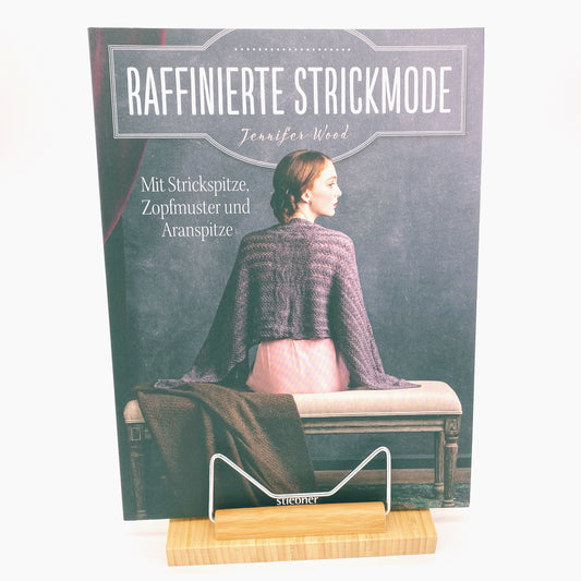 Wood, Jennifer Raffinierte Strickmode Mit Strickspitze, Zopfmuster und Aranspitze
